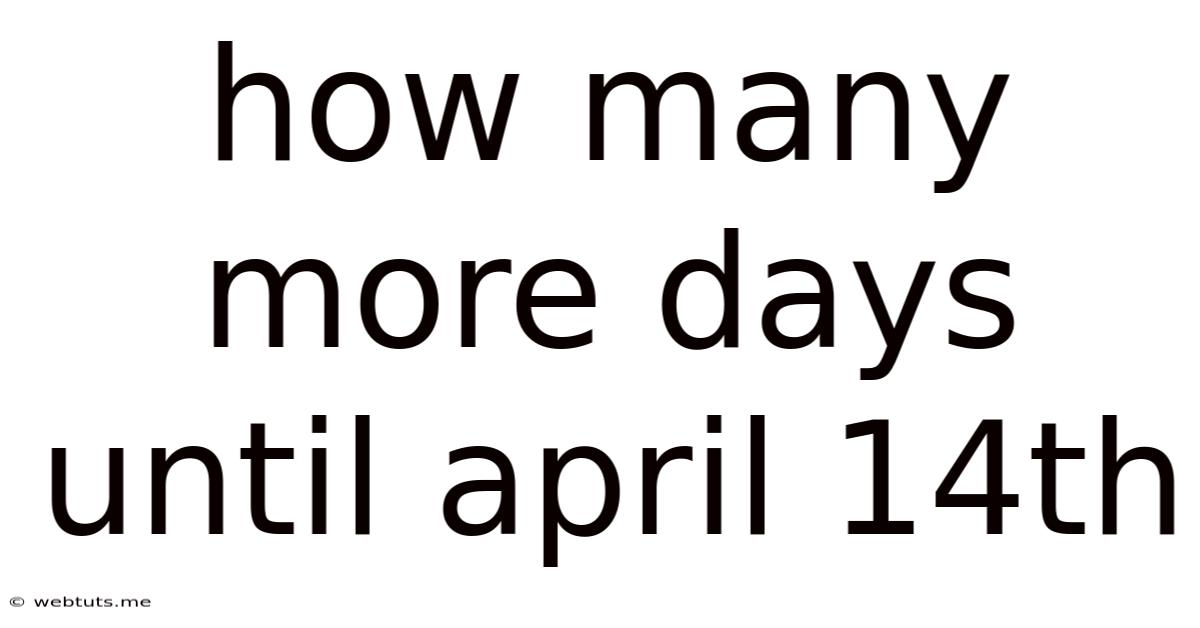 How Many More Days Until April 14th