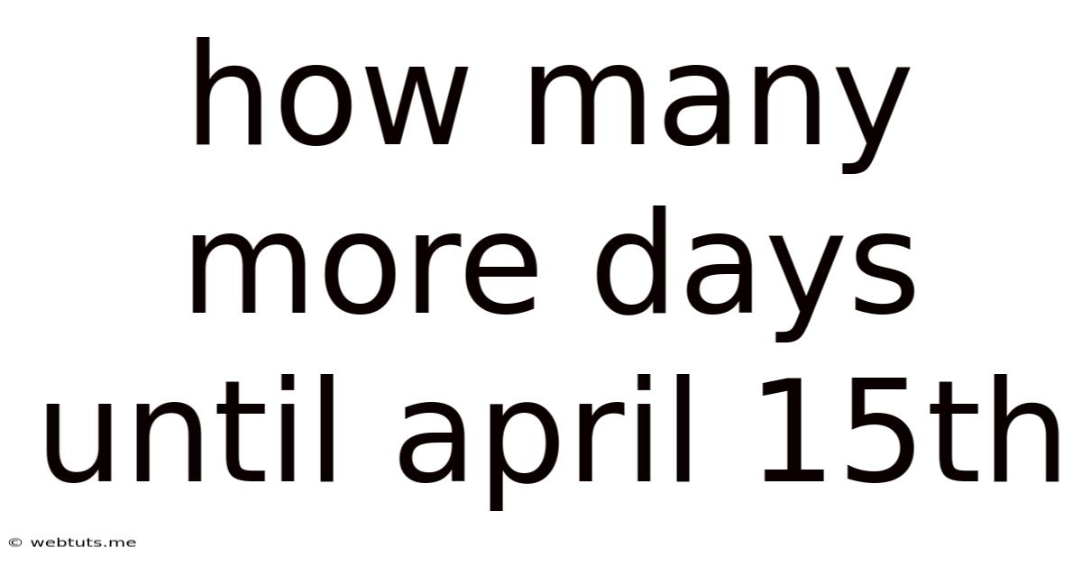 How Many More Days Until April 15th