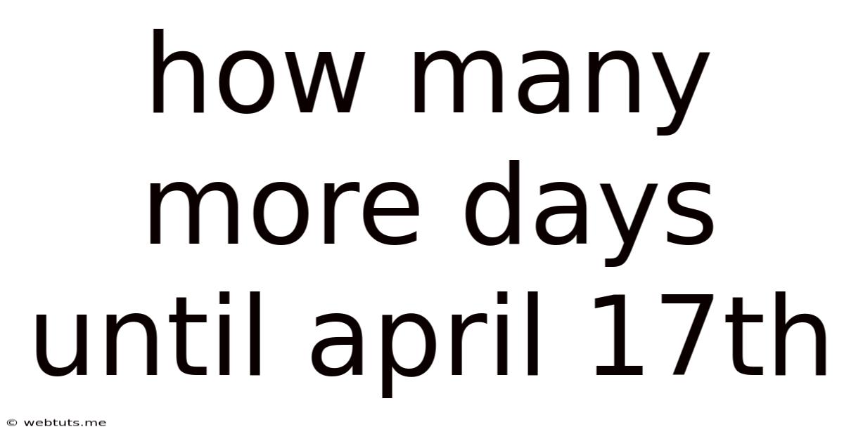 How Many More Days Until April 17th