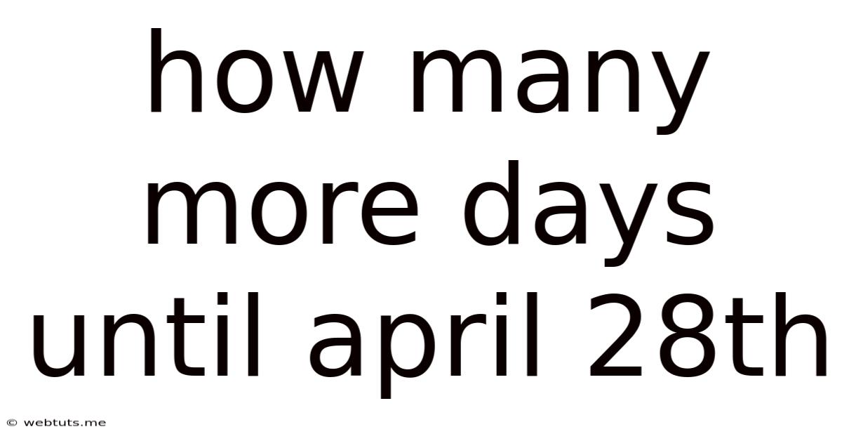 How Many More Days Until April 28th