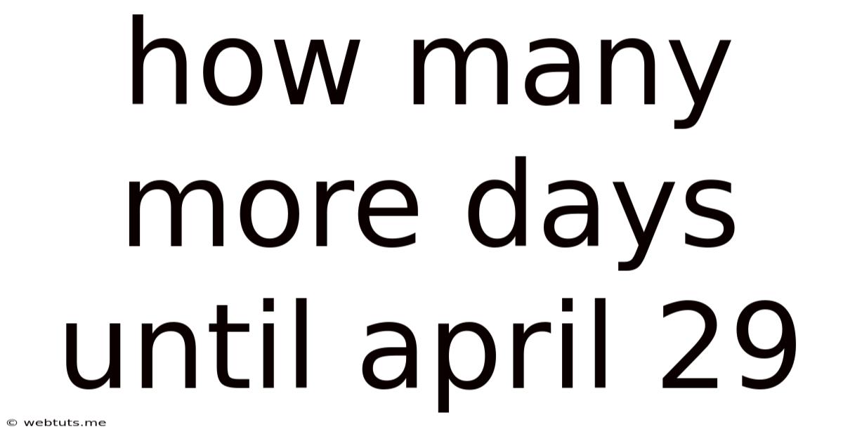 How Many More Days Until April 29