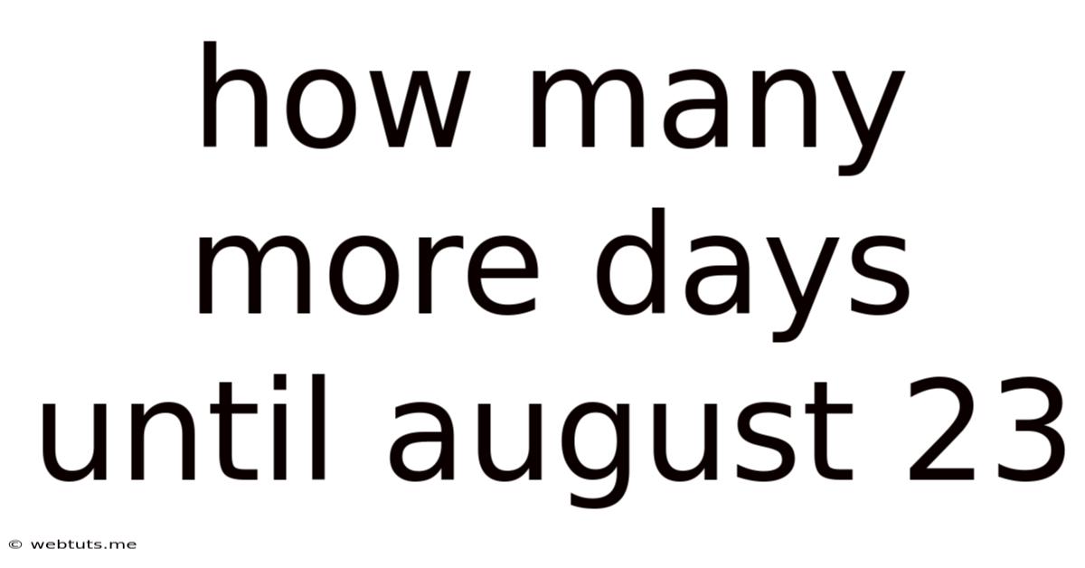 How Many More Days Until August 23