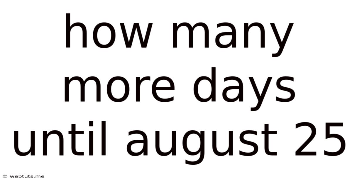 How Many More Days Until August 25