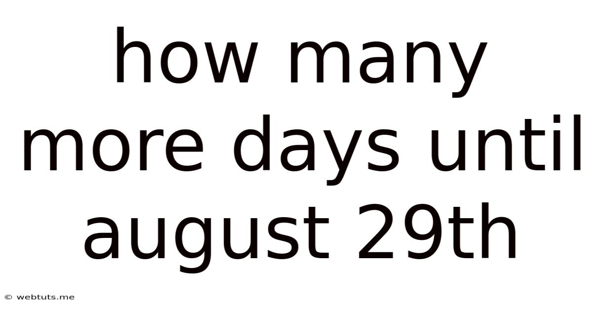 How Many More Days Until August 29th