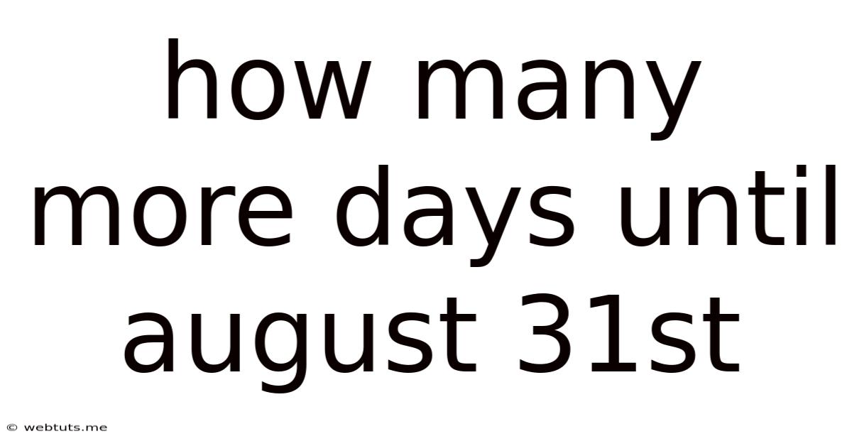 How Many More Days Until August 31st
