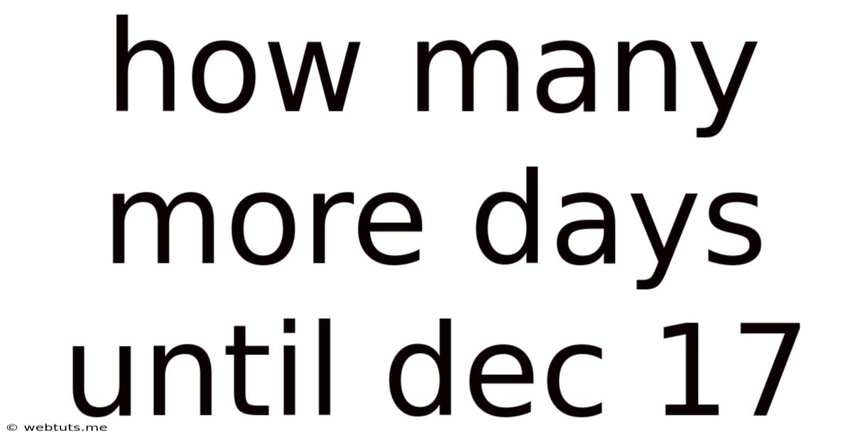 How Many More Days Until Dec 17