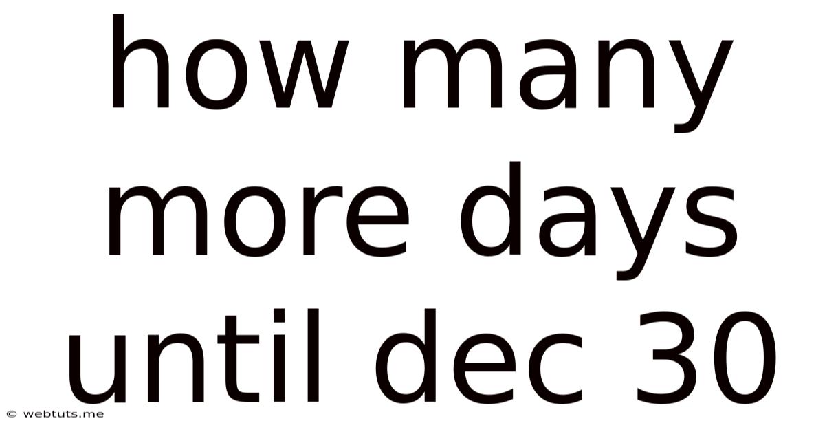 How Many More Days Until Dec 30