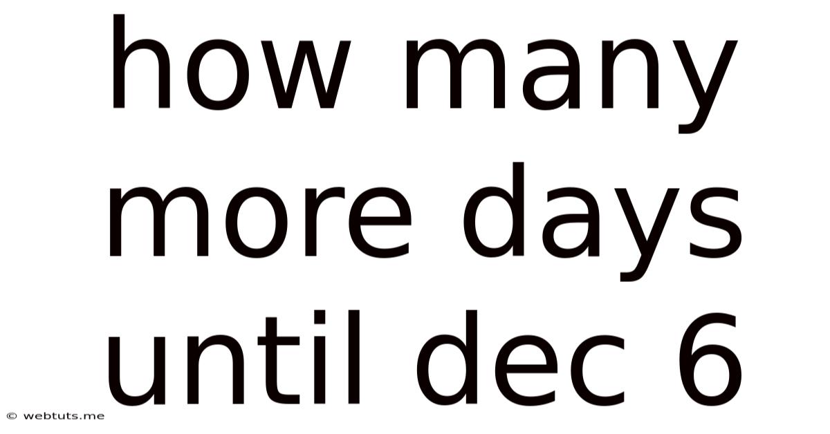 How Many More Days Until Dec 6