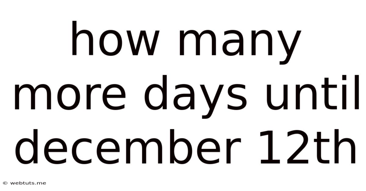How Many More Days Until December 12th