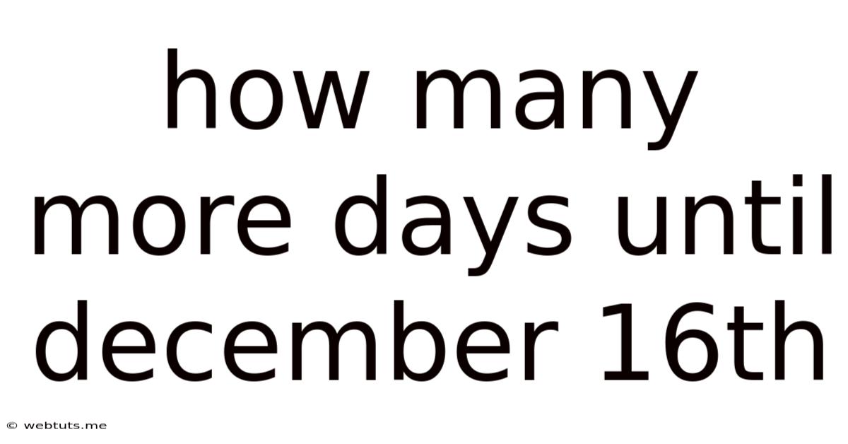 How Many More Days Until December 16th
