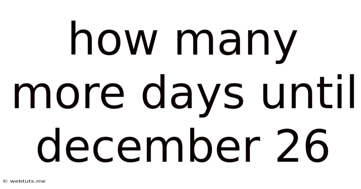 How Many More Days Until December 26