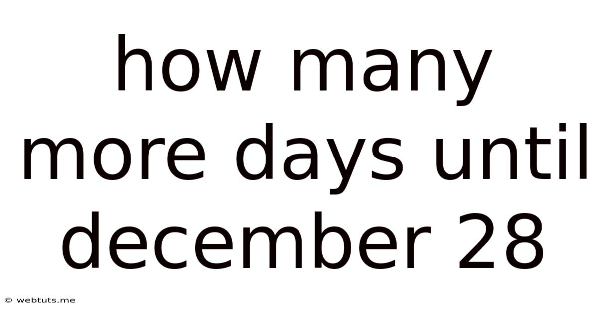 How Many More Days Until December 28