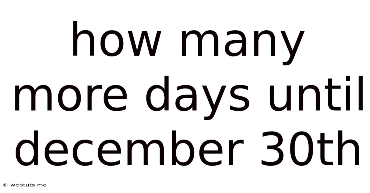 How Many More Days Until December 30th