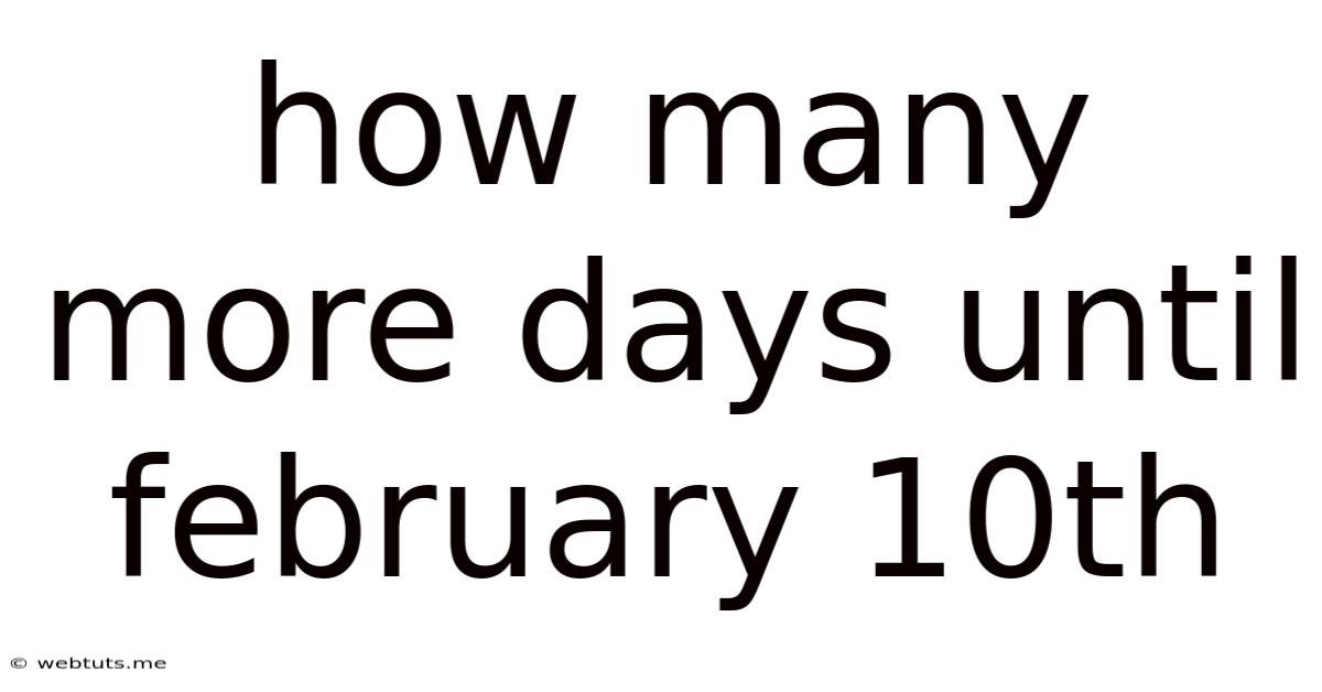 How Many More Days Until February 10th