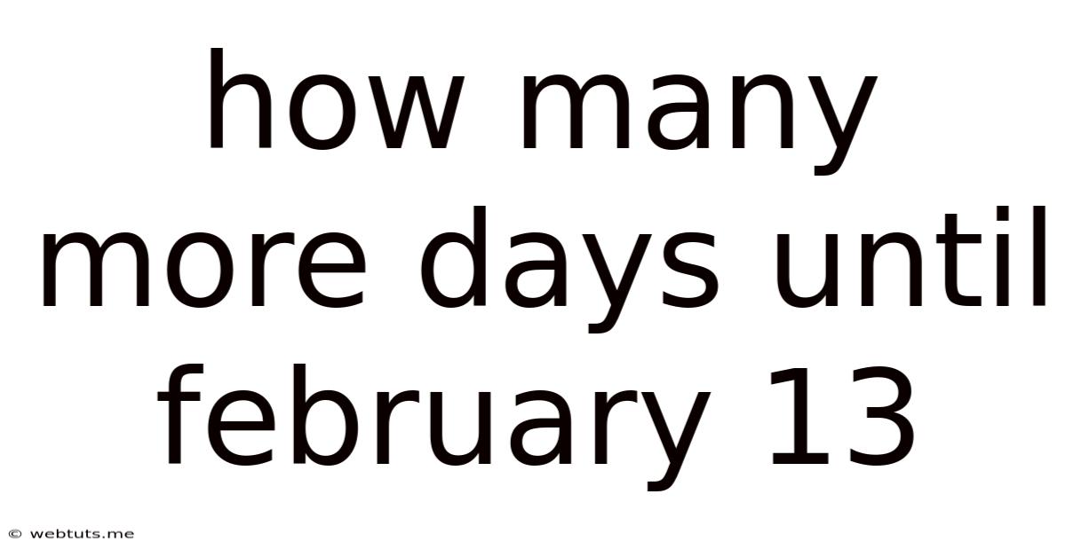 How Many More Days Until February 13