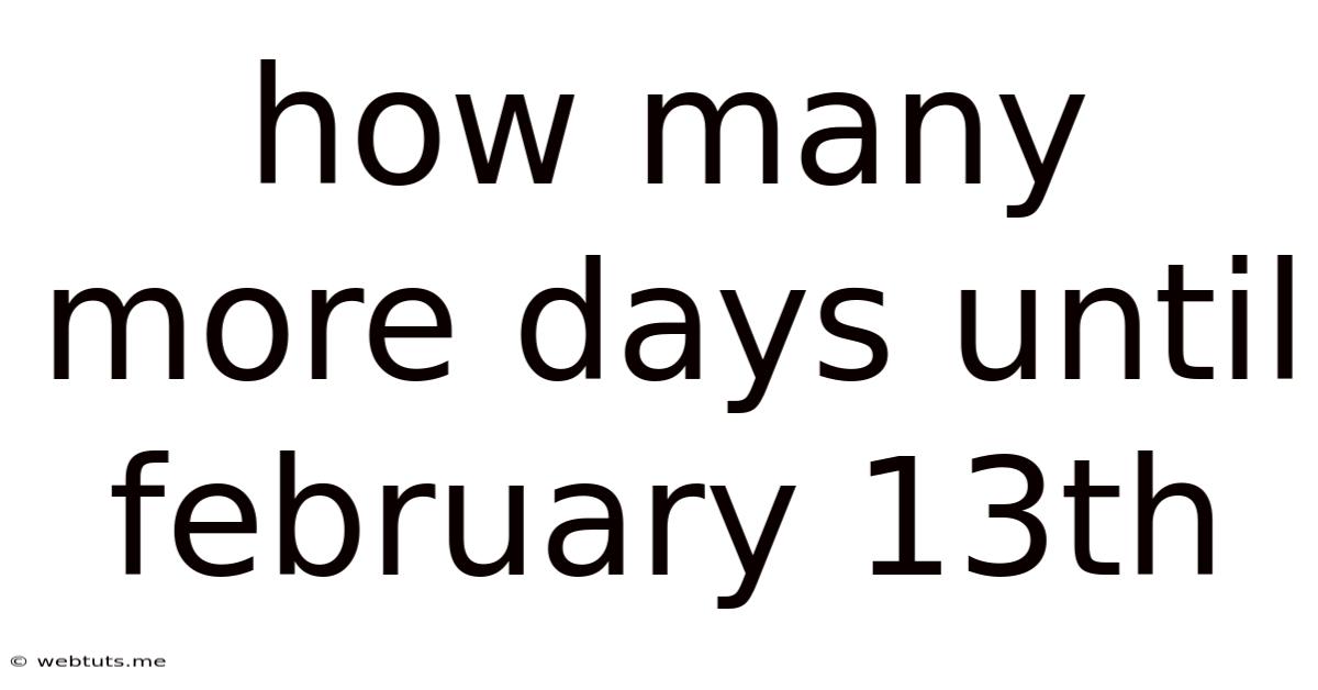 How Many More Days Until February 13th