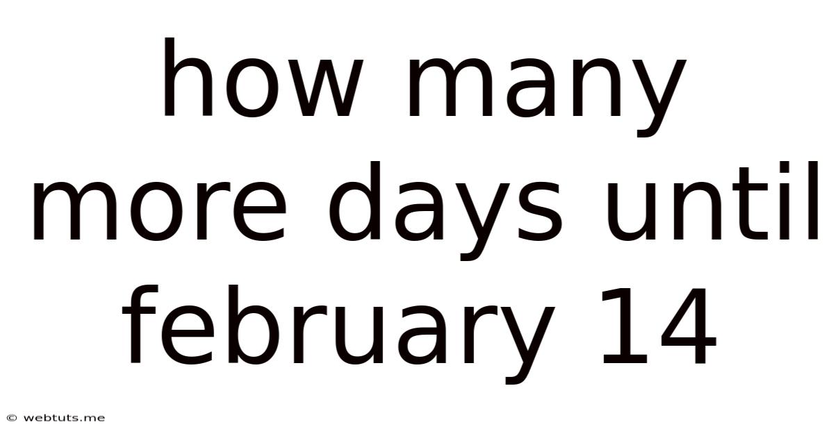 How Many More Days Until February 14