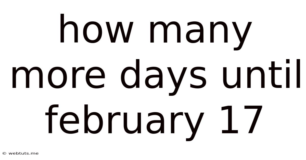 How Many More Days Until February 17