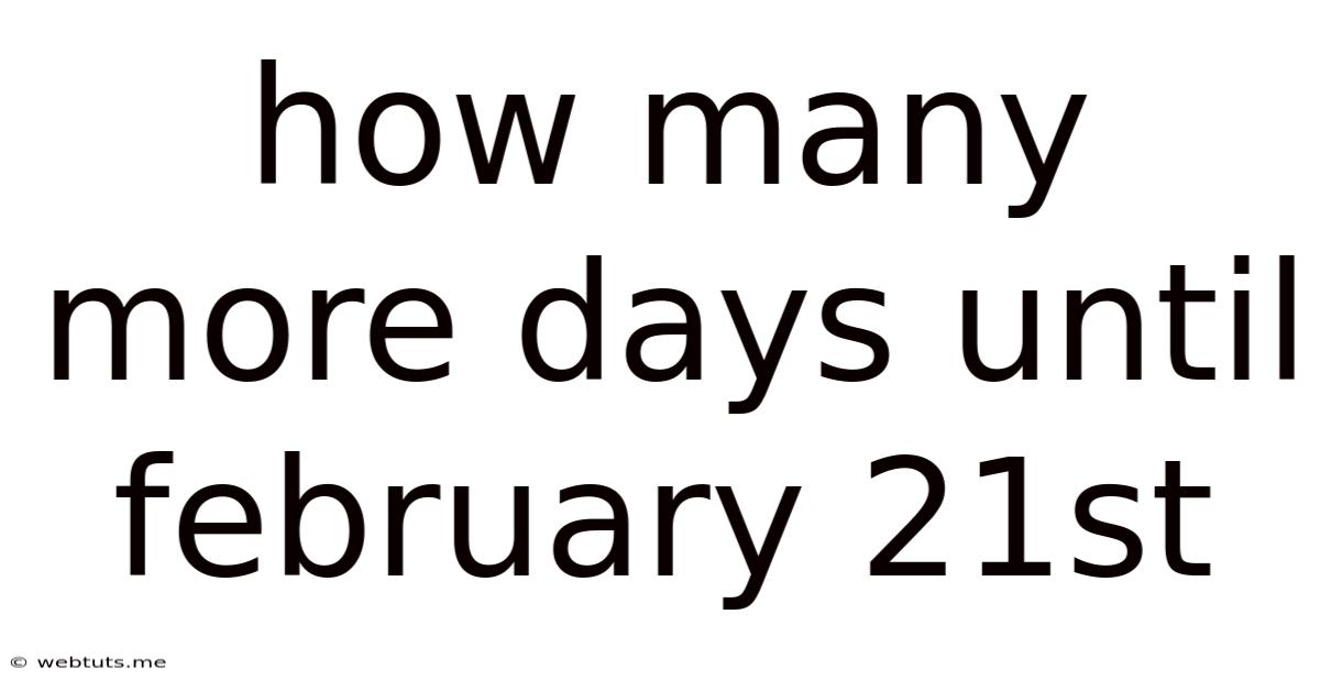 How Many More Days Until February 21st