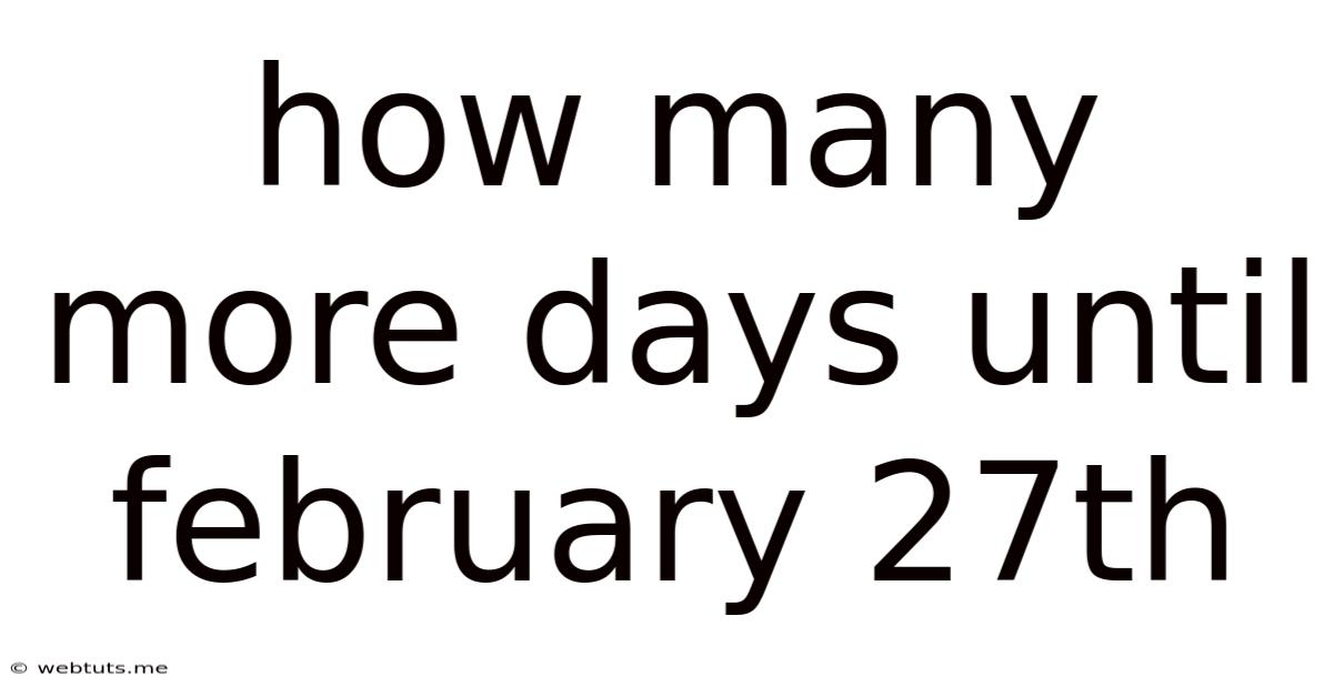 How Many More Days Until February 27th