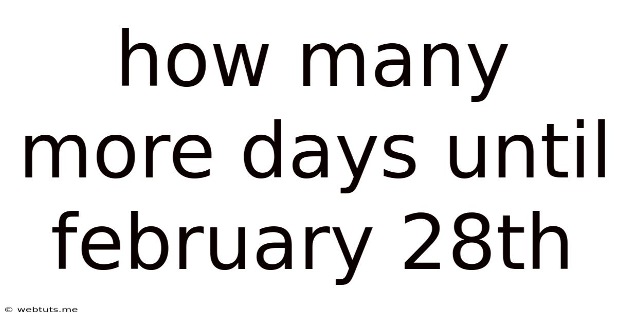 How Many More Days Until February 28th