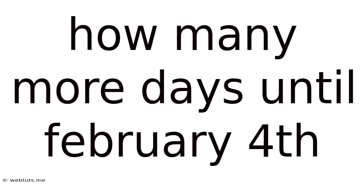 How Many More Days Until February 4th
