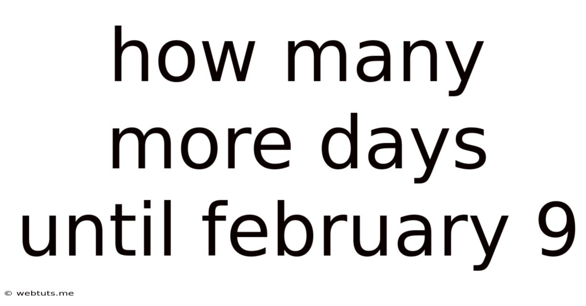How Many More Days Until February 9