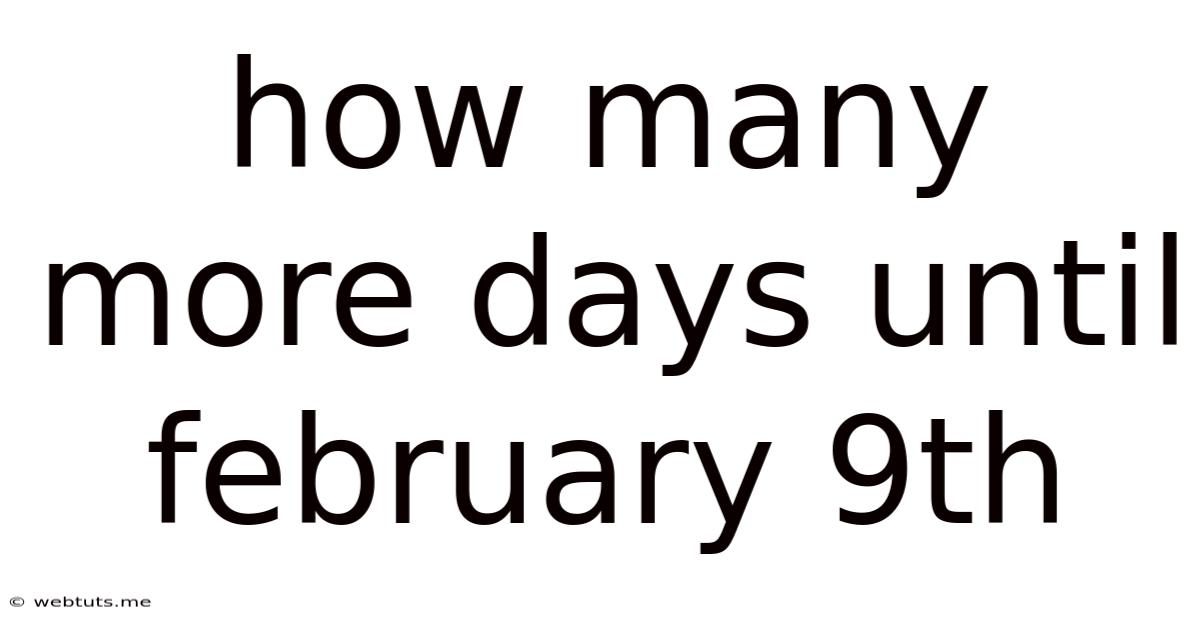 How Many More Days Until February 9th