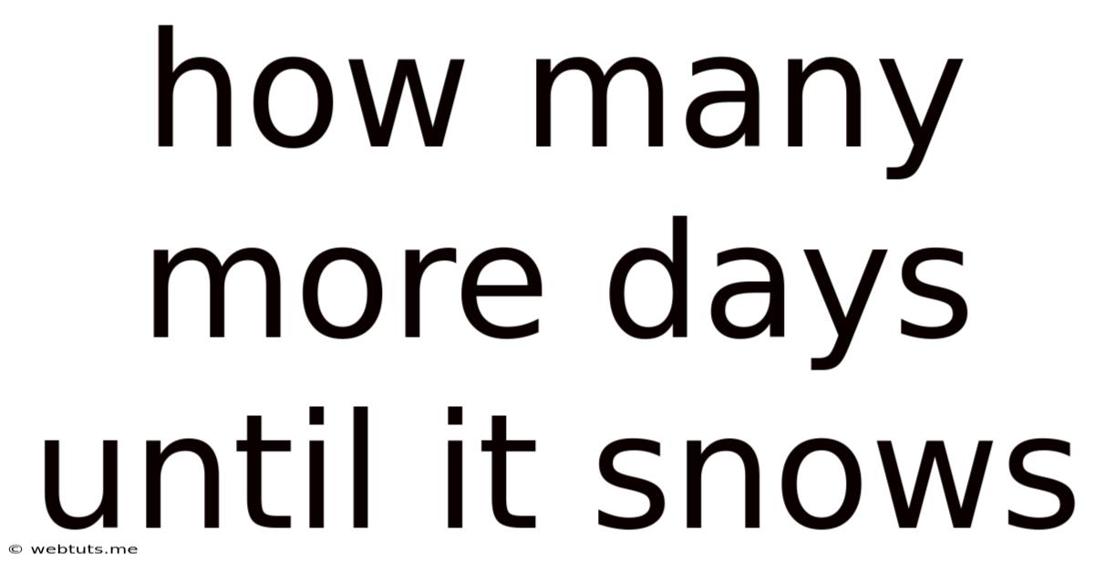 How Many More Days Until It Snows
