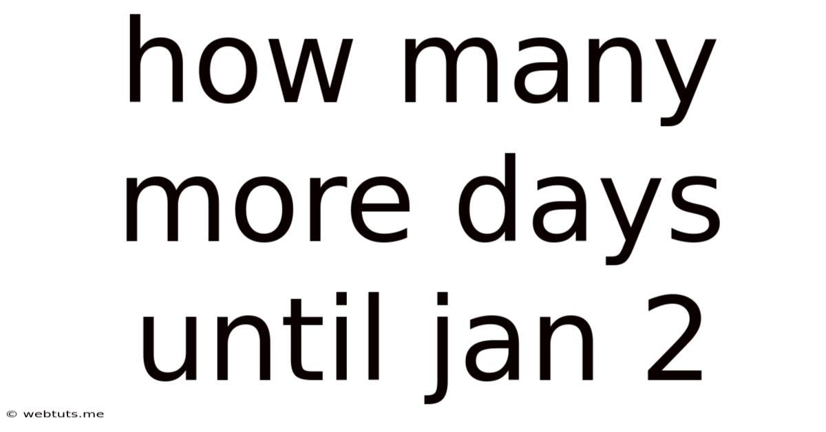 How Many More Days Until Jan 2