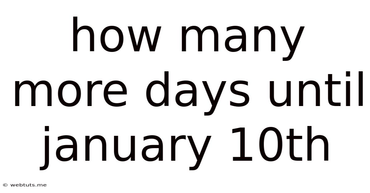 How Many More Days Until January 10th