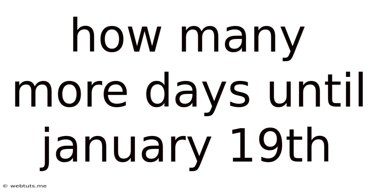 How Many More Days Until January 19th