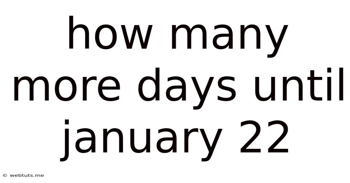How Many More Days Until January 22