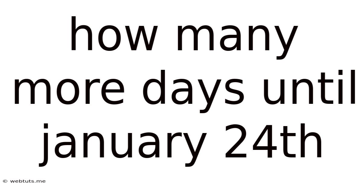 How Many More Days Until January 24th