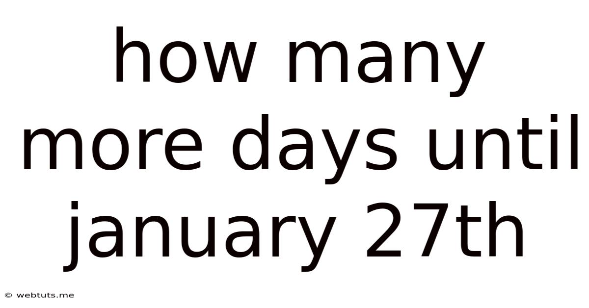 How Many More Days Until January 27th