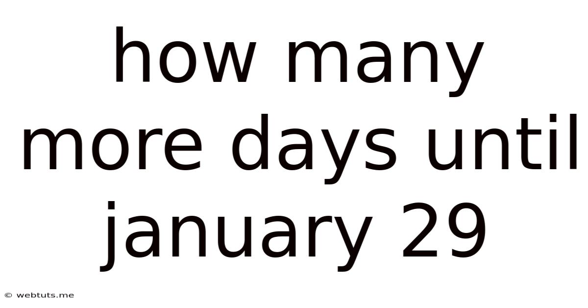 How Many More Days Until January 29