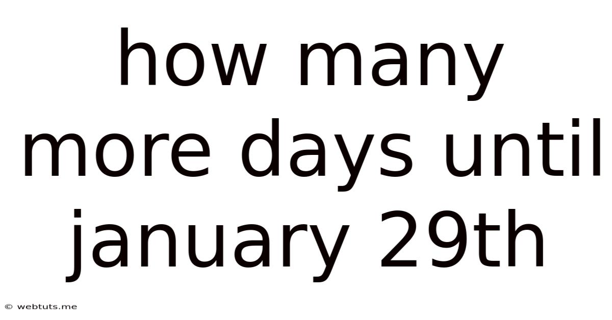 How Many More Days Until January 29th