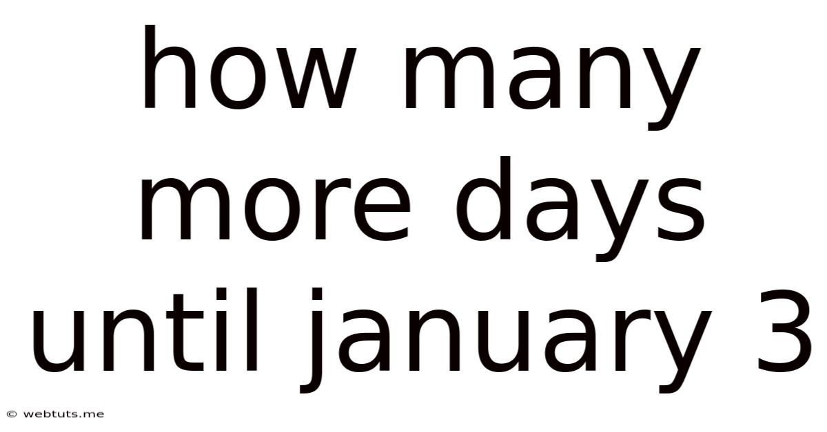 How Many More Days Until January 3