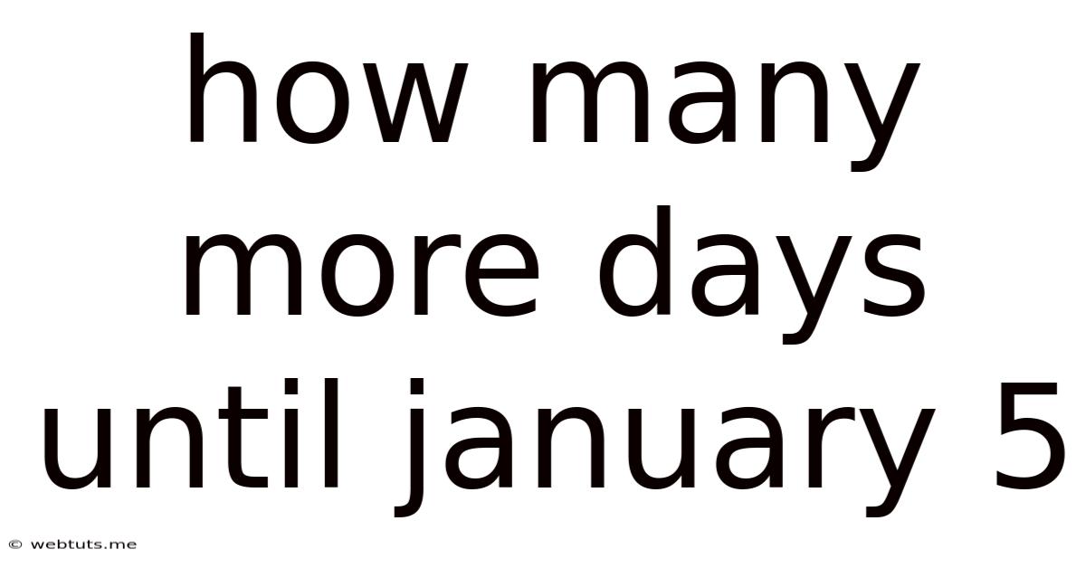 How Many More Days Until January 5