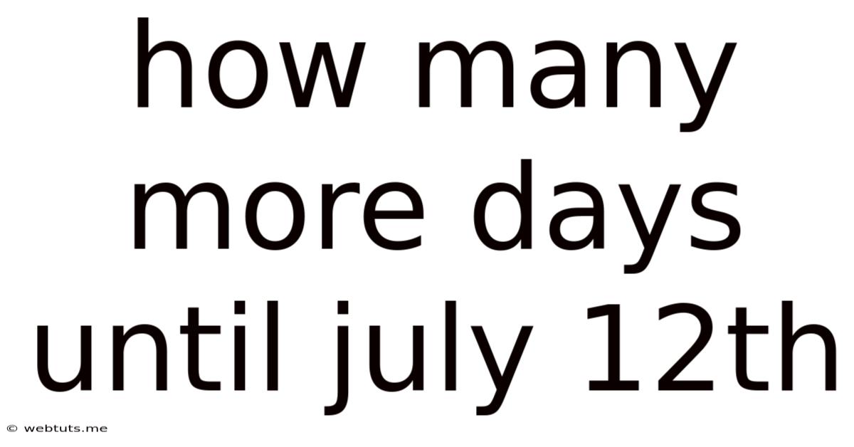 How Many More Days Until July 12th
