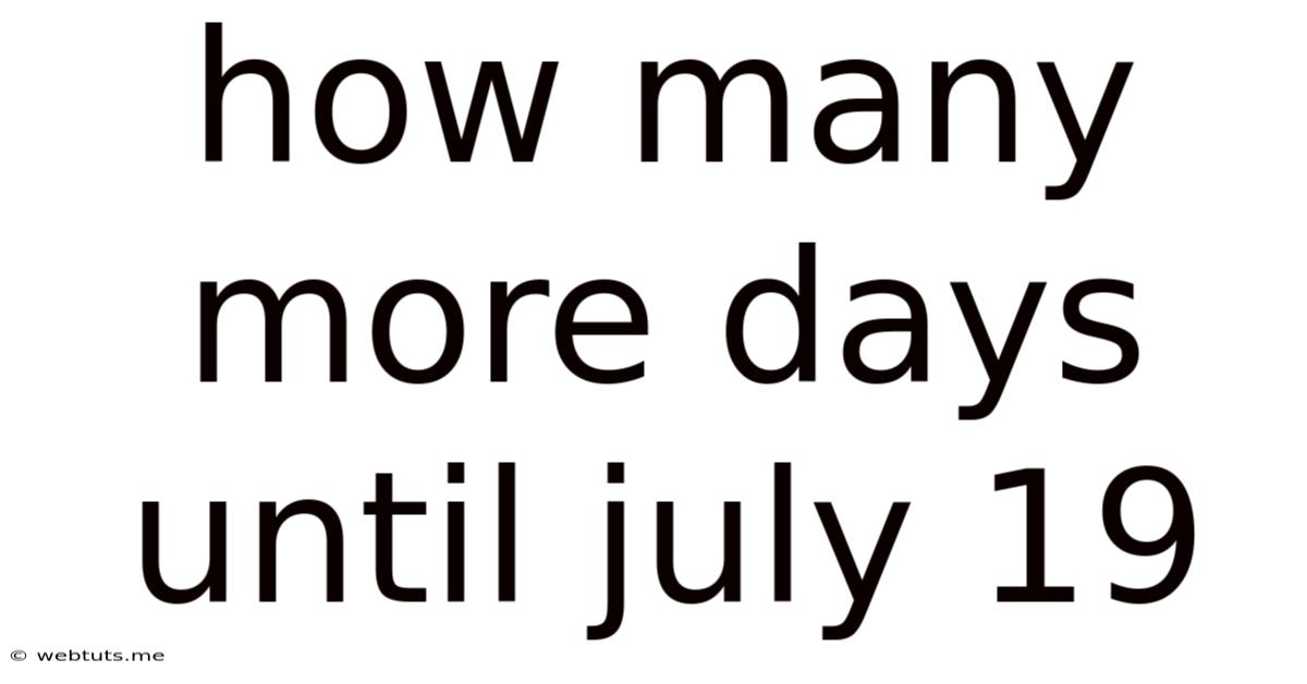 How Many More Days Until July 19