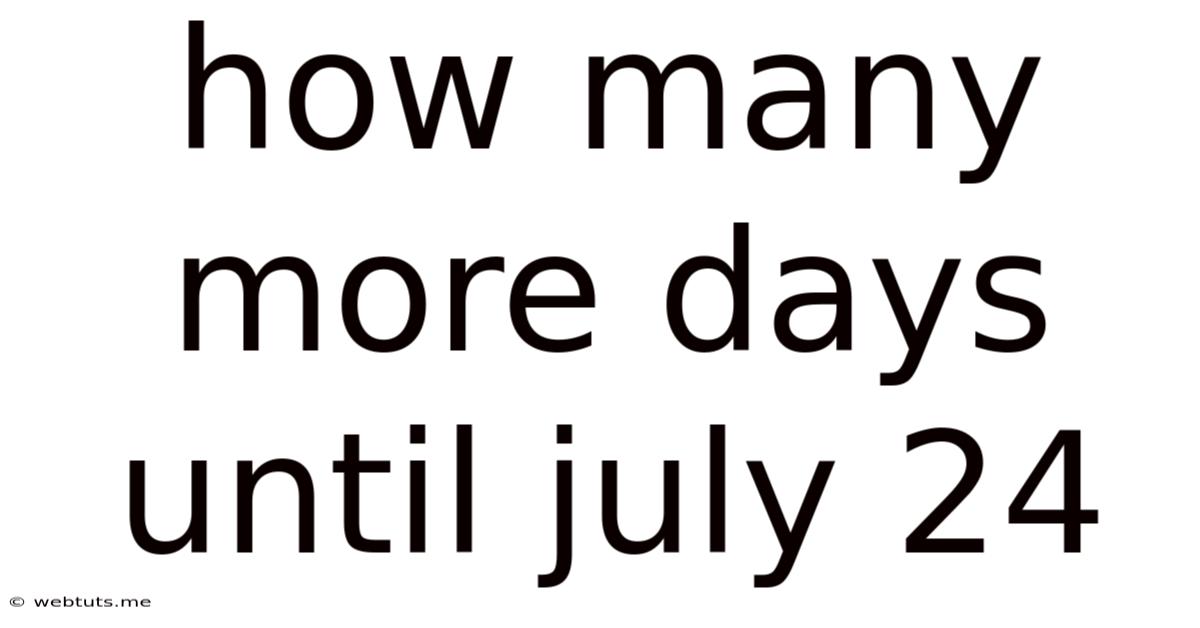 How Many More Days Until July 24