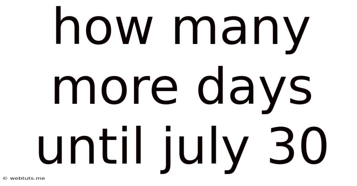 How Many More Days Until July 30