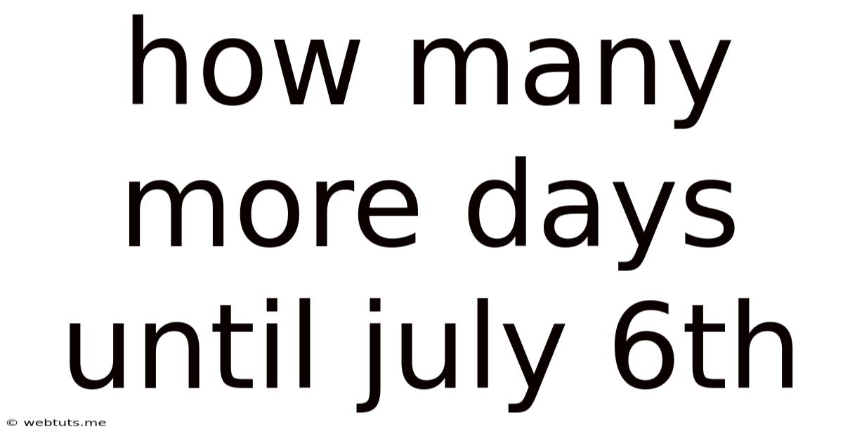 How Many More Days Until July 6th