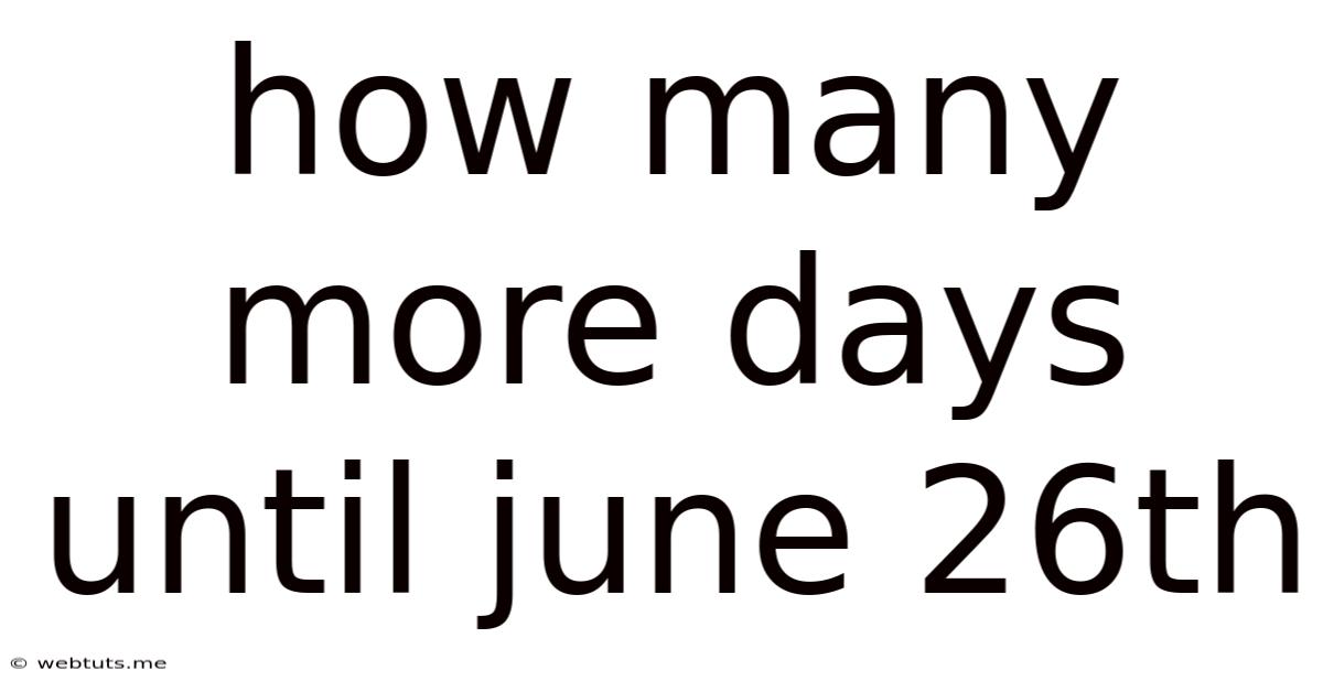 How Many More Days Until June 26th