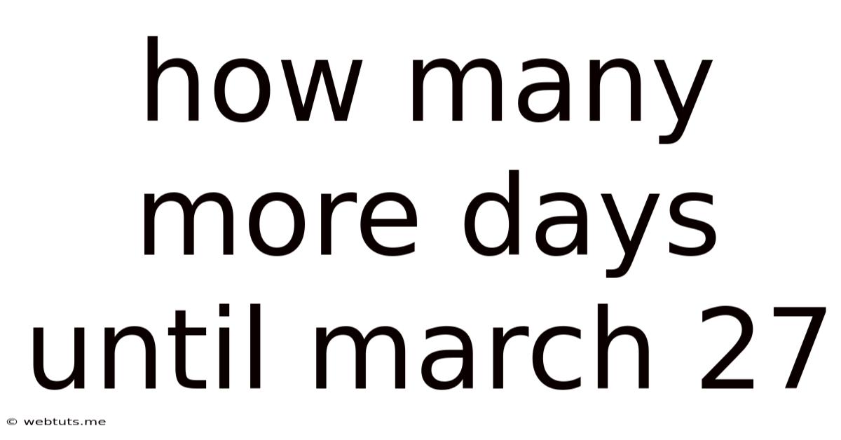 How Many More Days Until March 27