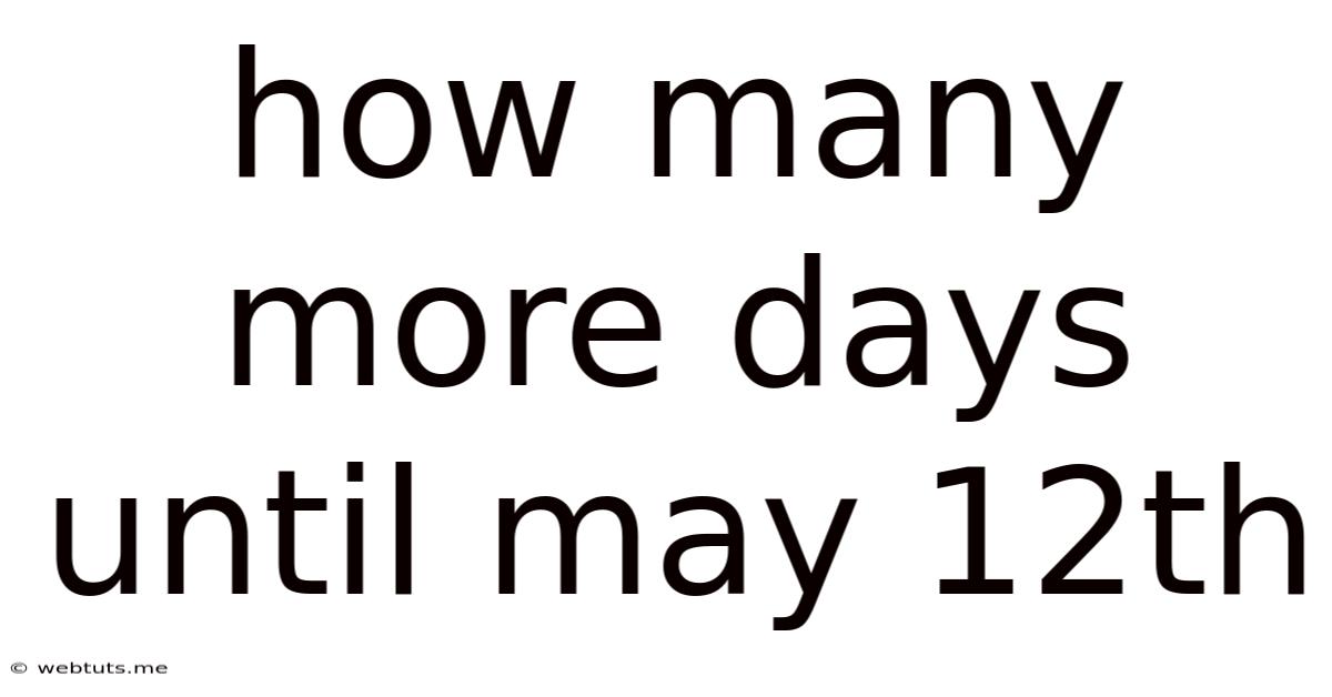 How Many More Days Until May 12th