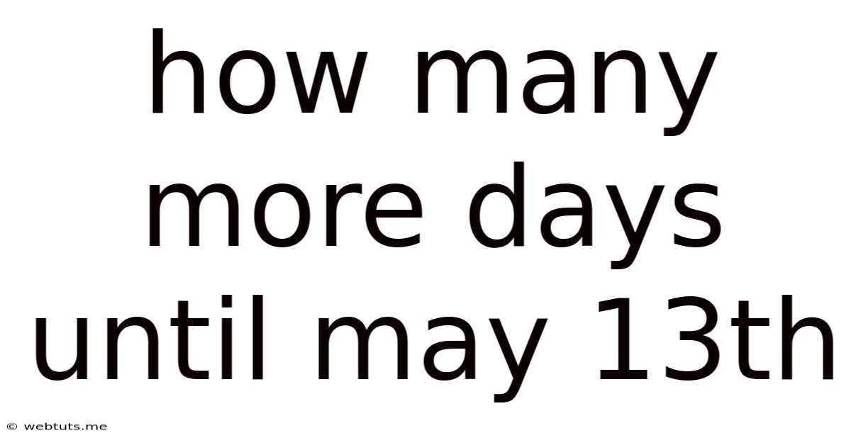 How Many More Days Until May 13th