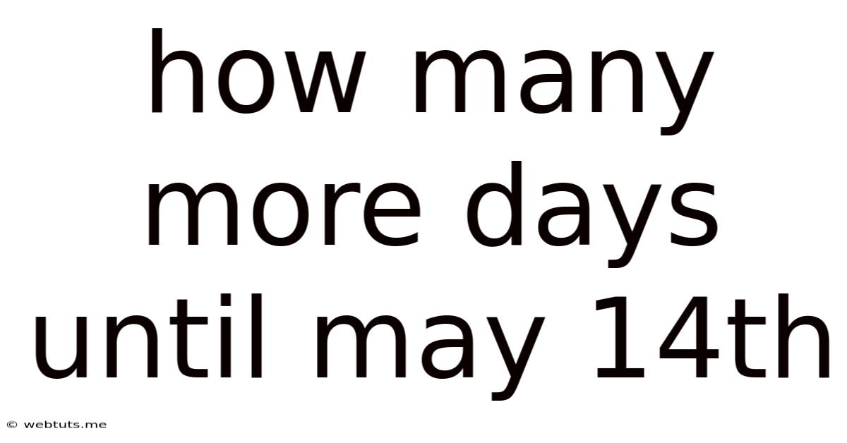 How Many More Days Until May 14th