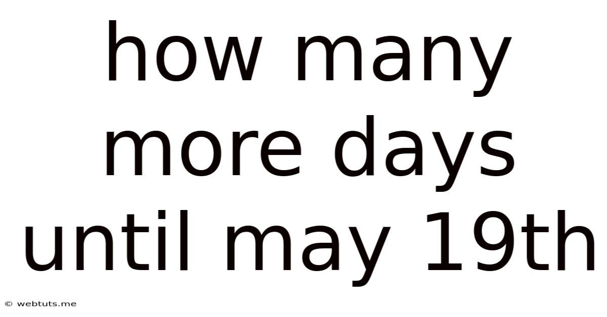 How Many More Days Until May 19th